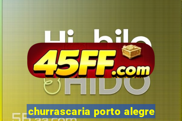 churrascaria porto alegre